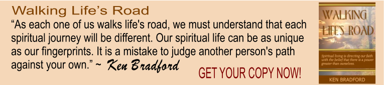 Walking Lifes Road by Ken Bradford.  A book about spiritual living.